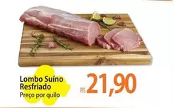 Oferta de Lombo Suíno Resfriado por R$21,9 em Atacadão