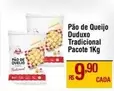 Oferta de Duduxo - Pão De Queijo Tradicional por R$9,9 em Max Atacadista