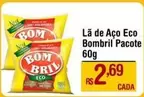 Oferta de Bombril - Là De Aço Eco por R$2,69 em Max Atacadista