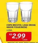 Oferta de Nadir - Copo Bristol Long Drink Figueiredo por R$2,99 em Assaí Atacadista