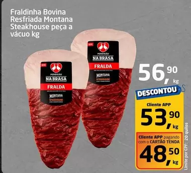 Oferta de Bovina - Fraldinha Bovina Resfriada Steakhouse Peça A Vácuo por R$56,9 em Tenda Atacado