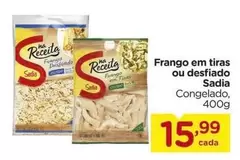 Oferta de Sadia - Frango Em Tiras Ou Desfiado por R$15,99 em Carrefour