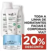 Oferta de Vult - TODA A LINHA DE HIDRATANTES FACIAIS E CORPORAI em Carrefour