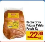 Oferta de Pacote - Bacon Extra Fricasa Paleta por R$22,9 em Max Atacadista