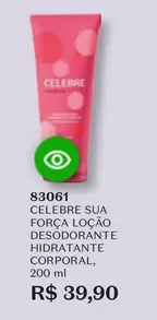 Oferta de O boticario - Celebre Sua Força Loção Desodorante Hidratante Corporal por R$39,9 em O Boticário