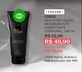 Oferta de O boticario - Her Code Loção Desodorante Hidratante Corporal por R$49,9 em O Boticário