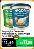 Oferta de Vigor - Requeijão Cremoso Tradicional Ou Light Pote por R$12,49 em Max Atacadista